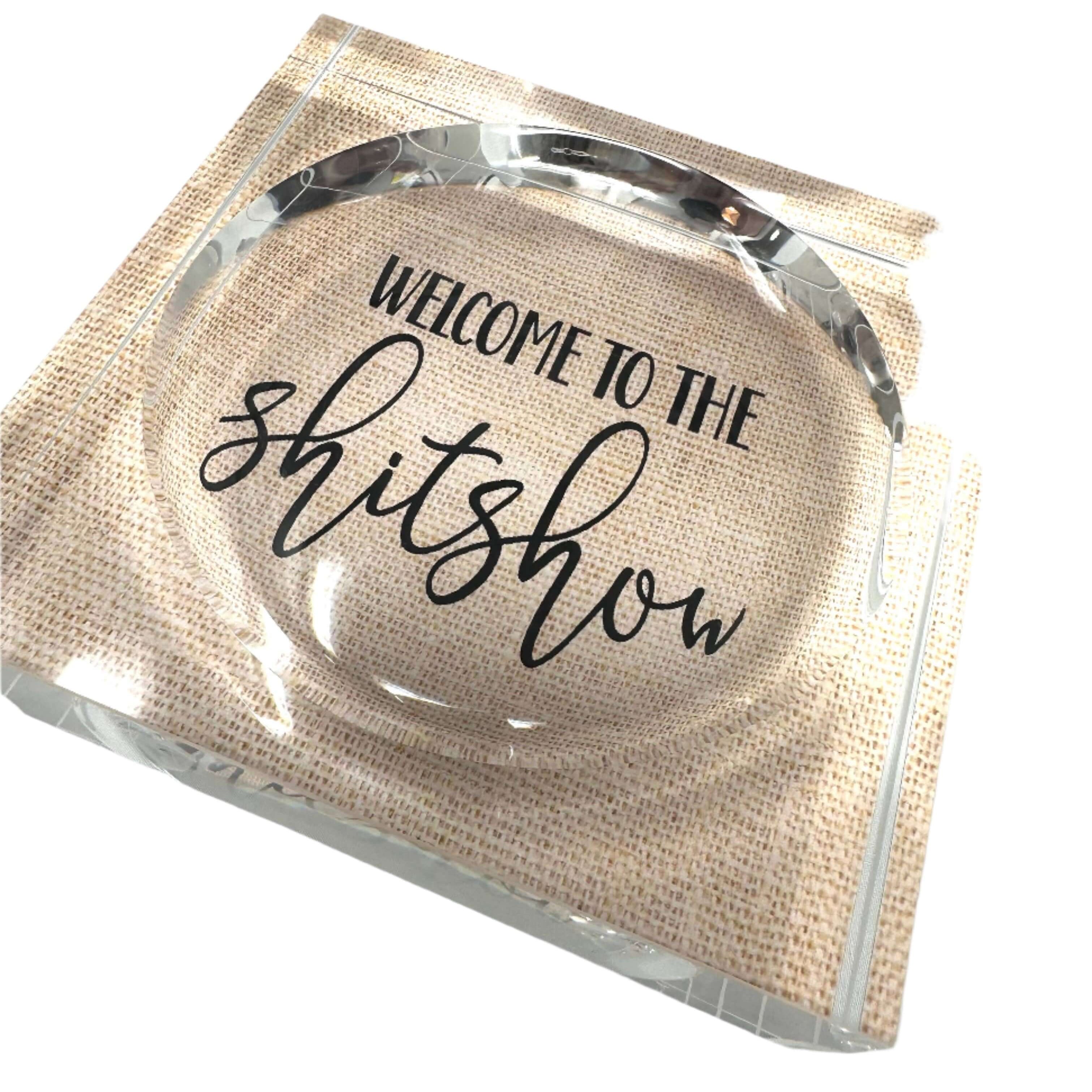 Welcome to the Sh*t Show Acrylic Trinket Dish – Alicia DiMichele Boutique