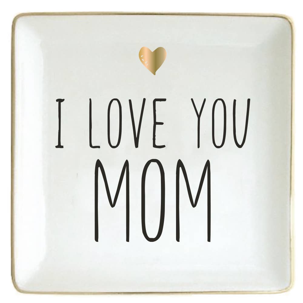 White square plate with 'I LOVE YOU MOM' text and a gold heart on a white background