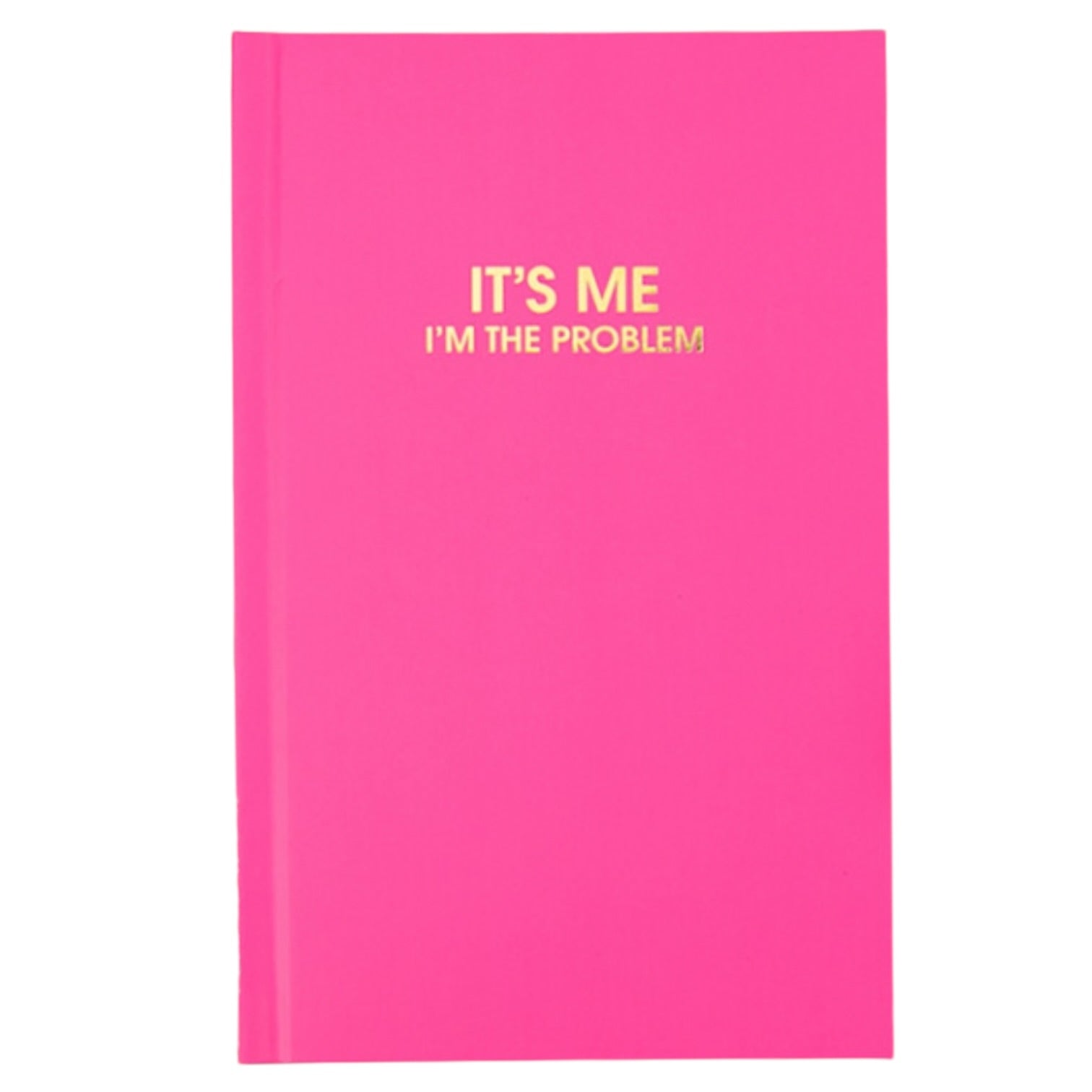 Pink notebook with yellow text 'IT'S ME I'M THE PROBLEM' on a white background