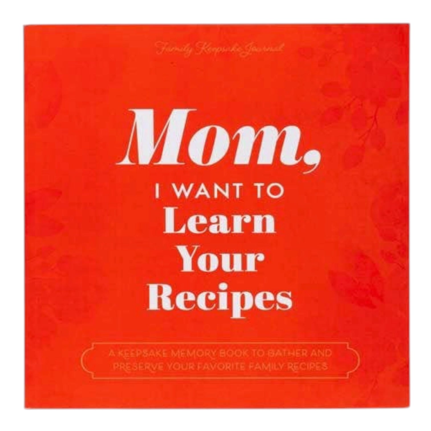 Red book cover with white text 'Mom, I want to learn your recipes' on a red background