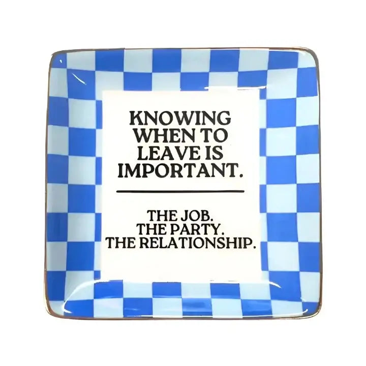 Knowing When To Leave Square Trinket Tray – Alicia DiMichele Boutique