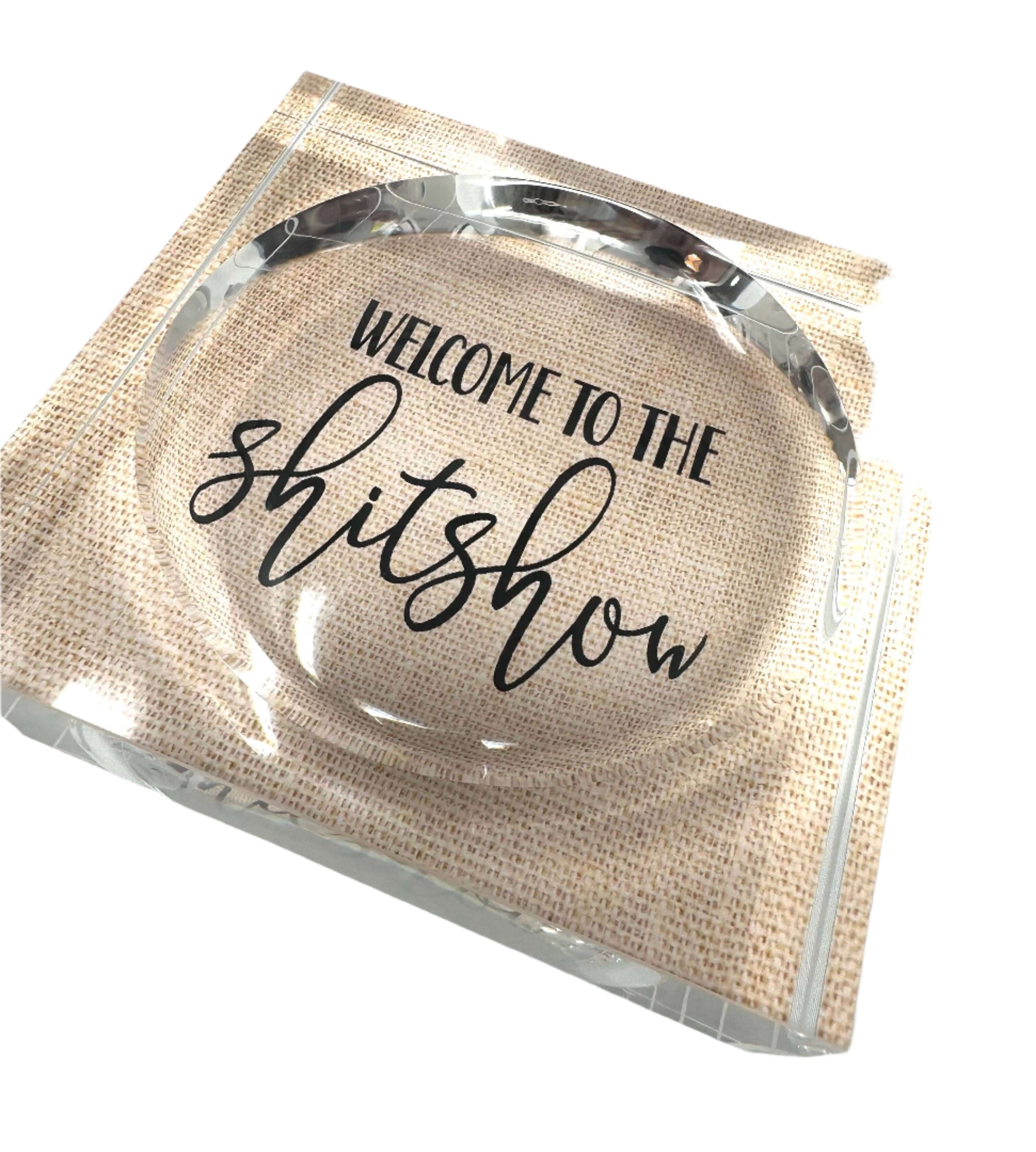 Welcome to the Sh*t Show Acrylic Trinket Dish – Alicia DiMichele Boutique