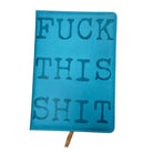 F*ck This Sh*t Journal