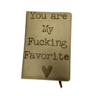 You Are My F*cking Favorite Journal