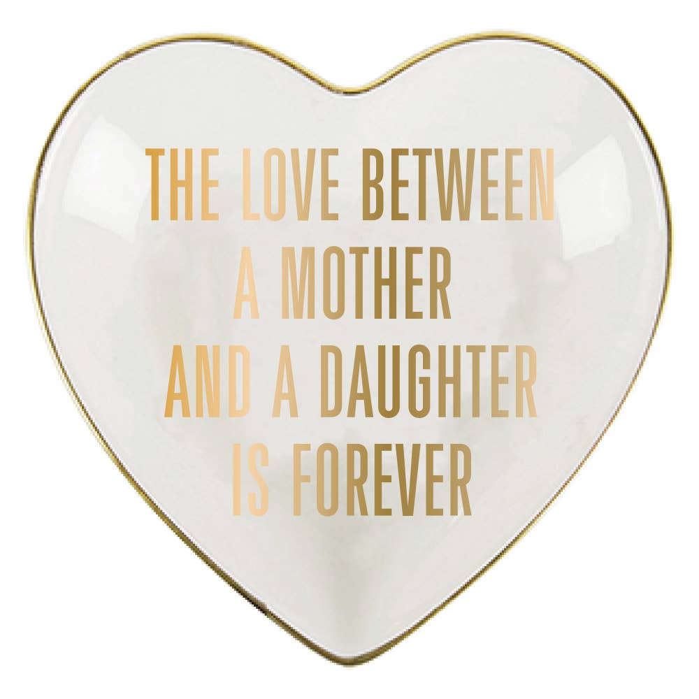 Heart-shaped plate with gold text 'The love between a mother and a daughter is forever' on a white background
