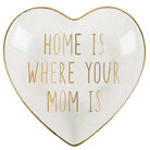 Heart-shaped plate with 'Home is where your mom is' text on a white background